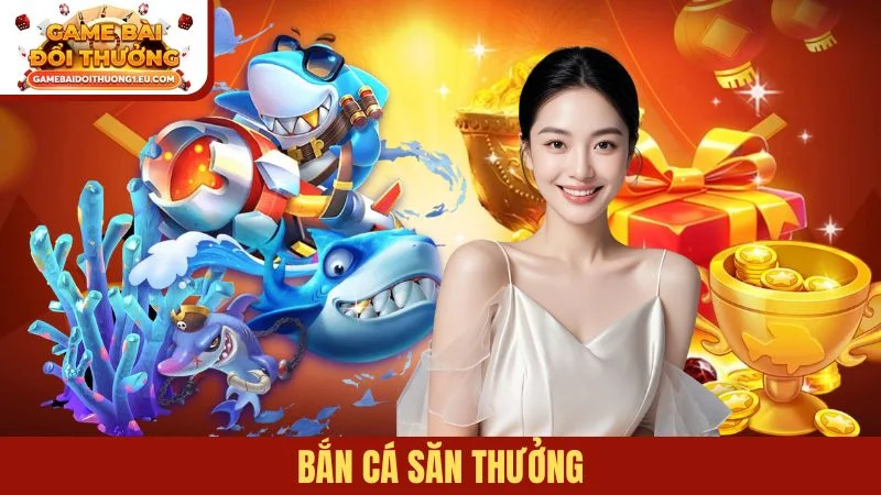 Bắn cá săn thưởng