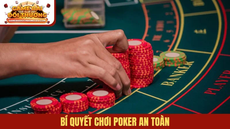 Bí quyết chơi Poker an toàn