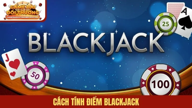 cách tính điểm Blackjack