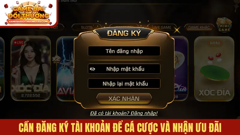 Cần đăng ký tài khoản để cá cược và nhận ưu đãi