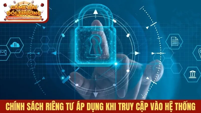 Chính sách riêng tư áp dụng khi truy cập vào hệ thống