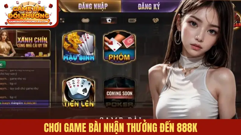 Chơi game bài nhận thưởng đến 888K