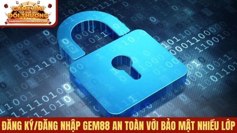 Đăng ký/đăng nhập Gem88 an toàn với bảo mật nhiều lớp