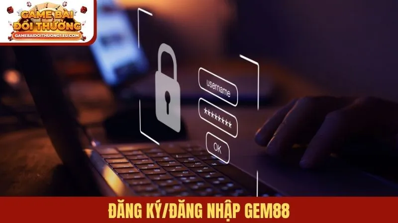 Đăng ký/đăng nhập Gem88