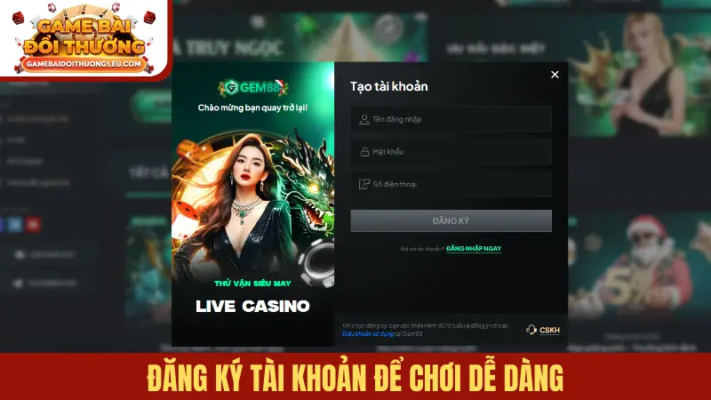 Đăng ký tài khoản để chơi dễ dàng