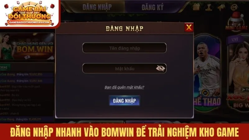 Đăng nhập nhanh vào Bomwin để trải nghiệm kho game