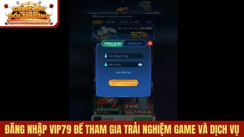 Đăng nhập Vip79 để tham gia trải nghiệm game và dịch vụ