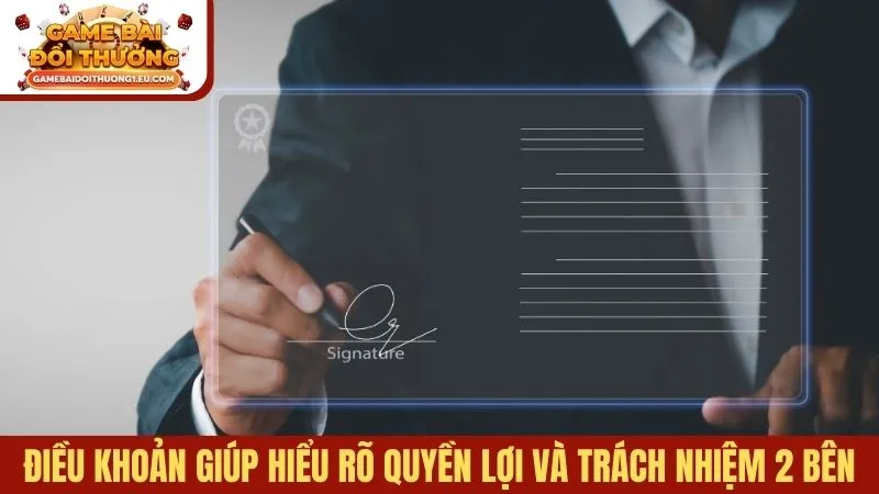 Điều khoản giúp hiểu rõ quyền lợi và trách nhiệm 2 bên