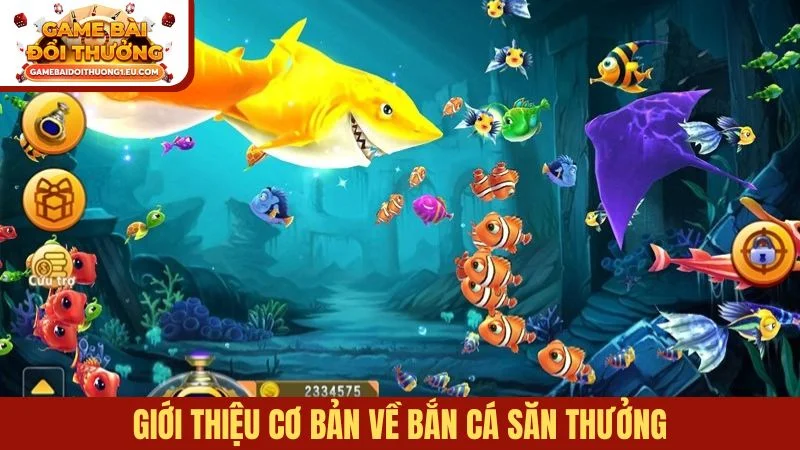 Giới thiệu cơ bản về Bắn cá săn thưởng