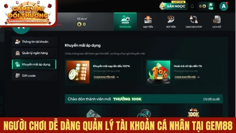 Người chơi dễ dàng quản lý tài khoản cá nhân tại Gem88