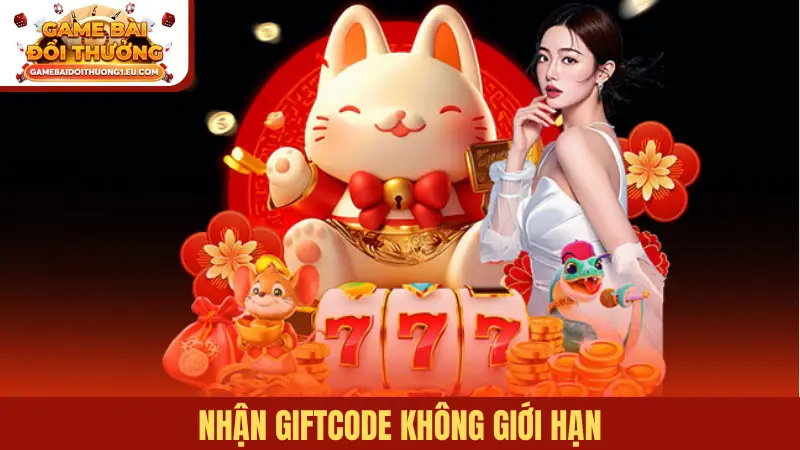 Nhận giftcode không giới hạn