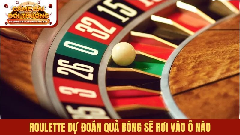 Roulette dự đoán quả bóng sẽ rơi vào ô nào