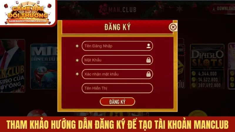 Tham khảo hướng dẫn đăng ký để tạo tài khoản Manclub