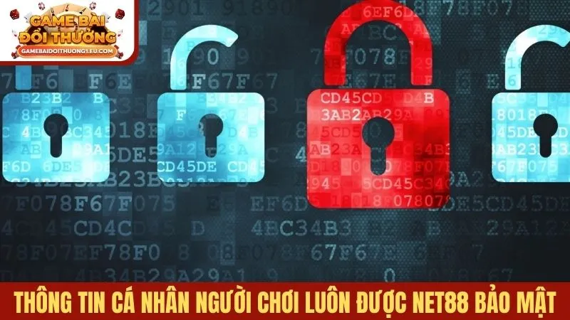 Thông tin cá nhân người chơi luôn được Net88 bảo mật