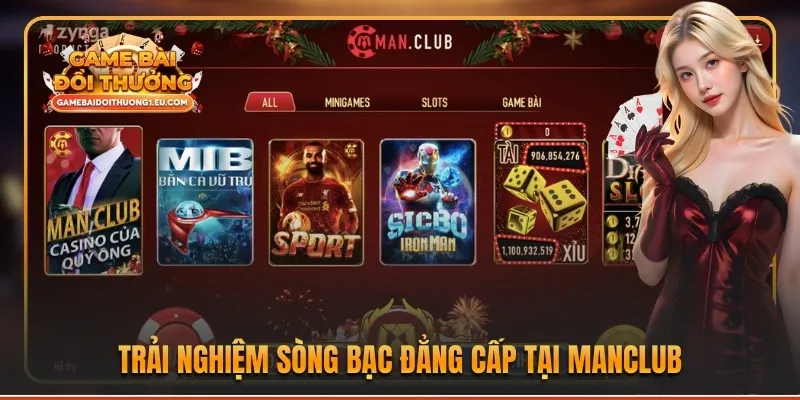 Trải nghiệm sòng bạc đẳng cấp tại Manclub