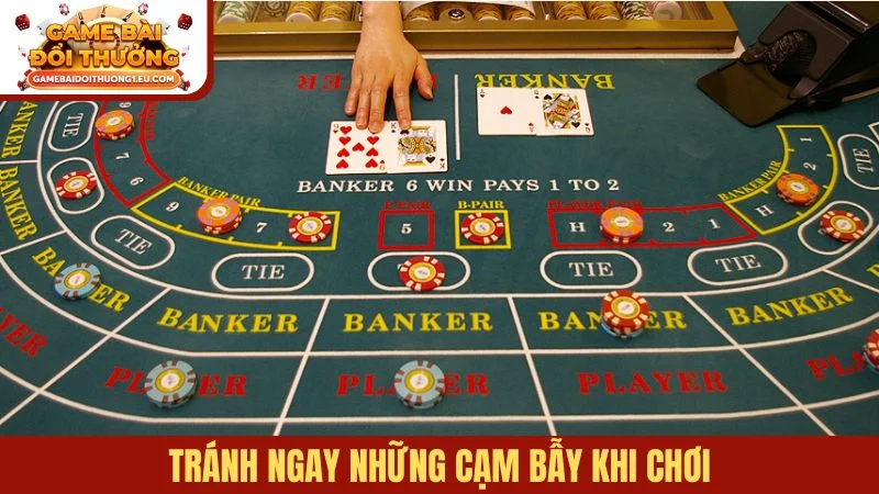 Tránh ngay những cạm bẫy khi chơi