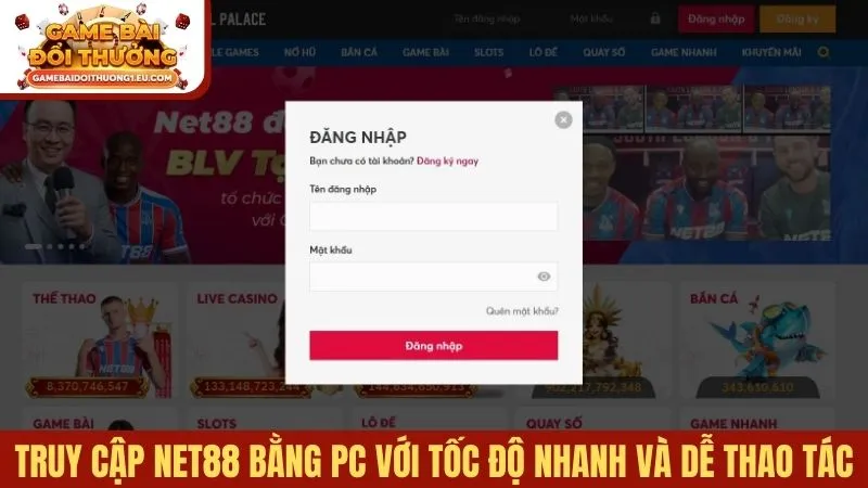 Truy cập Net88 bằng PC với tốc độ nhanh và dễ thao tác