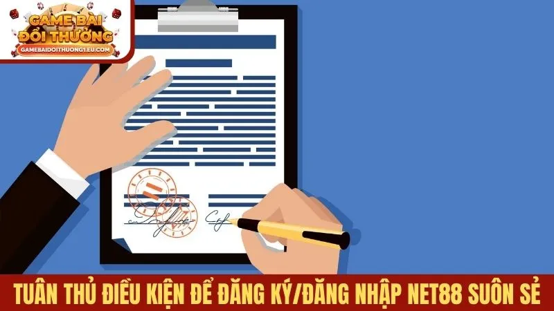 Tuân thủ điều kiện để đăng ký/đăng nhập Net88 suôn sẻ