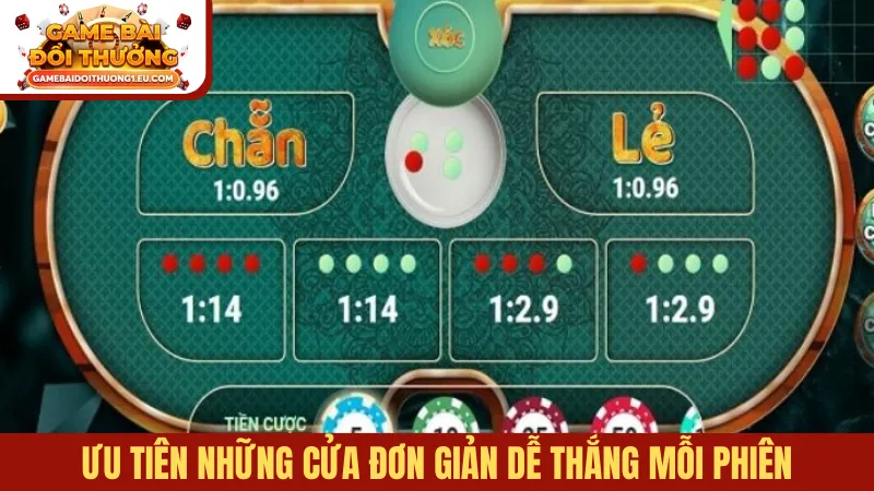 Ưu tiên những cửa đơn giản dễ thắng mỗi phiên